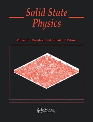 Solid State Physics - Mircea S. Rogalski (Instituto Superior Tecnico, Portugal)|Stuart B. Palmer (University of Warwick, Dept of Physics, Coventry, UK)