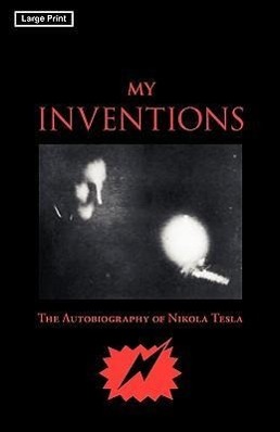 MY INVENTIONS LARGE-PRINT /E - Tesla, Nikola