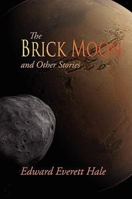 BRICK MOON & OTHER STORIES - Hale, Edward Everett