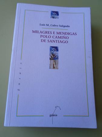 Milagres e mendigas polo Camiño de Santiago - Calvo Salgado, Luís M.