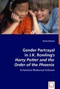 Gender Portrayal in J.K. Rowling s Harry Potter and the Order of the Phoenix - Ackman, Nicole