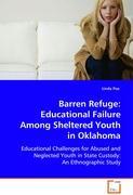 Barren Refuge: Educational Failure Among ShelteredYouth in Oklahoma - Poe, Linda|Dr. Linda Poe