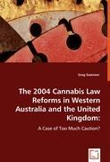 The 2004 cannabis law reforms in Western Australia and the United Kingdom: - Swensen, Greg