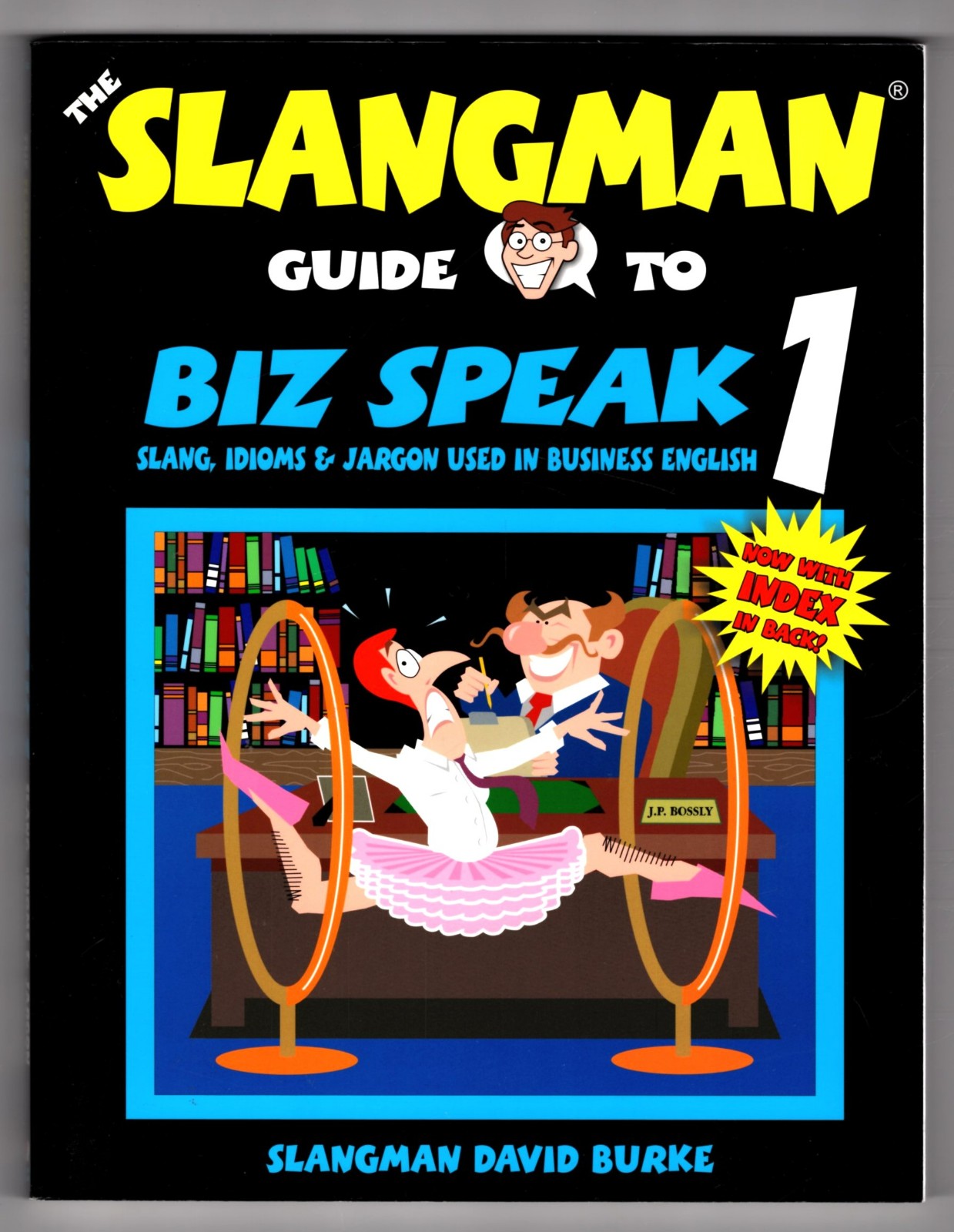 The Slangman Guide To Biz Speak 1: Slang, Idioms & Jargon Used in Business English - David Burke