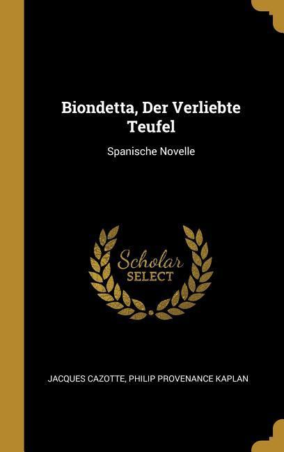 Biondetta, Der Verliebte Teufel: Spanische Novelle - Cazotte, Jacques|Kaplan, Philip Provenance