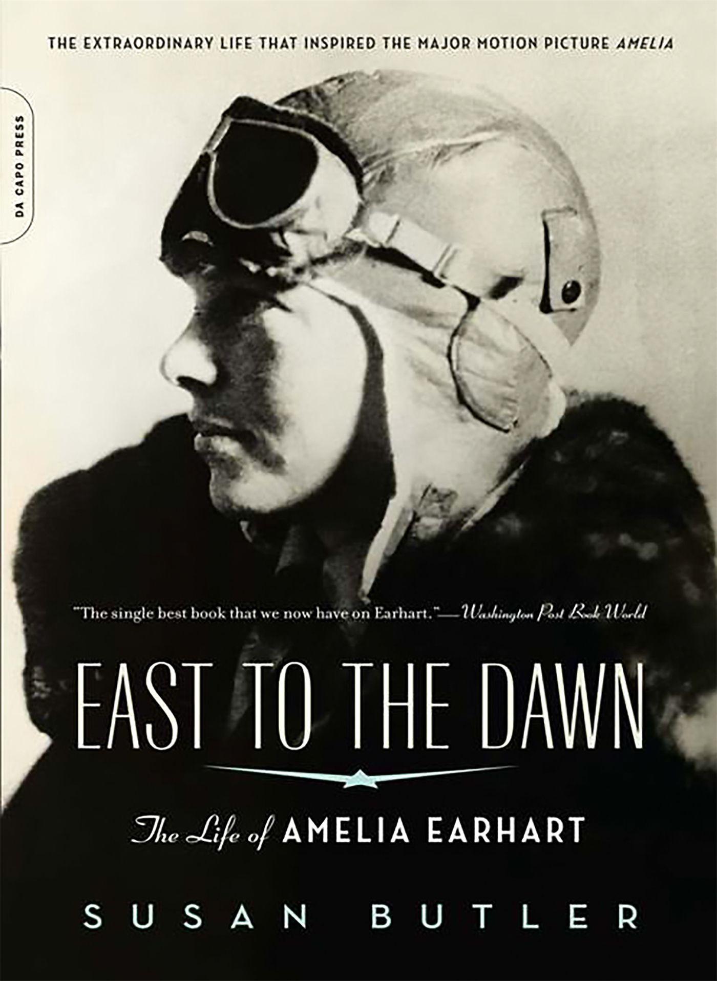 East to the Dawn: The Life of Amelia Earhart - Butler, Susan