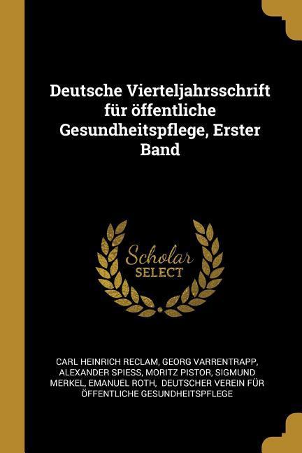 Deutsche Vierteljahrsschrift Für Öffentliche Gesundheitspflege, Erster Band - Reclam, Carl Heinrich|Varrentrapp, Georg|Spiess, Alexander