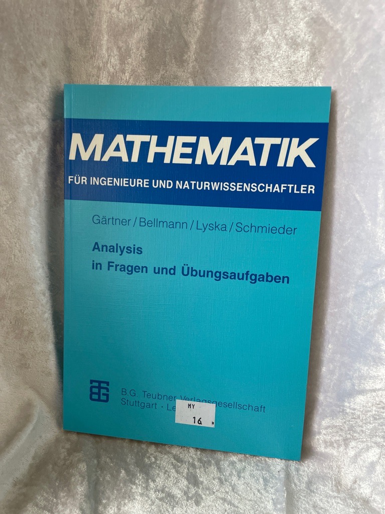 Analysis in Fragen und Übungsaufgaben (Mathematik für Ingenieure und Naturwissenschaftler) (German Edition) (Mathematik für Ingenieure und Naturwissenschaftler, Ökonomen und Landwirte) - Gärtner, Karl-Heinz, Margitta Bellmann und Werner Lyska