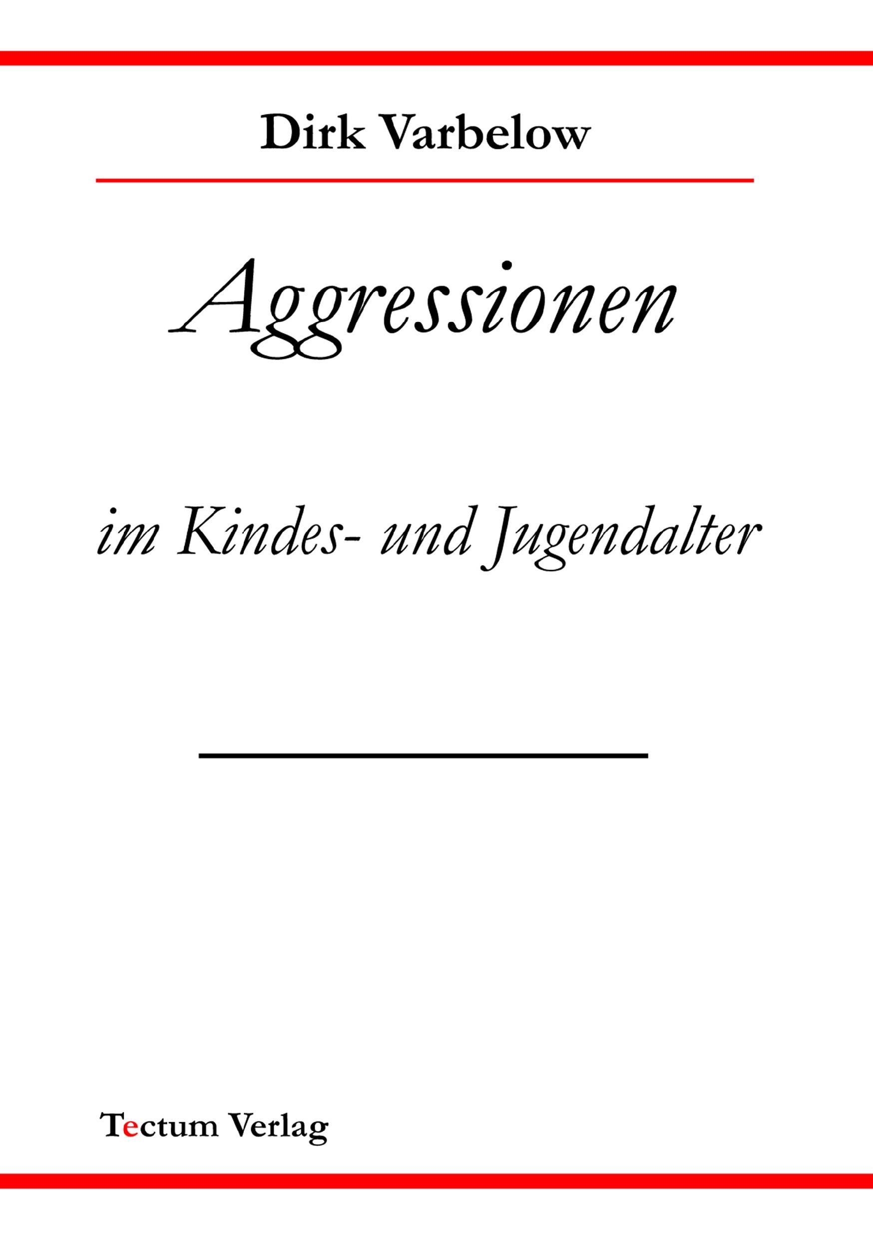 Aggressionen im Kinder - und Jugendalter - Varbelow, Dirk