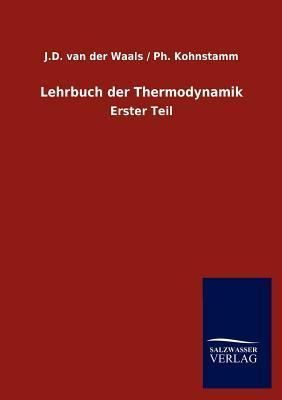 Lehrbuch der Thermodynamik - Waals, J. D. van der|Kohnstamm, Ph.