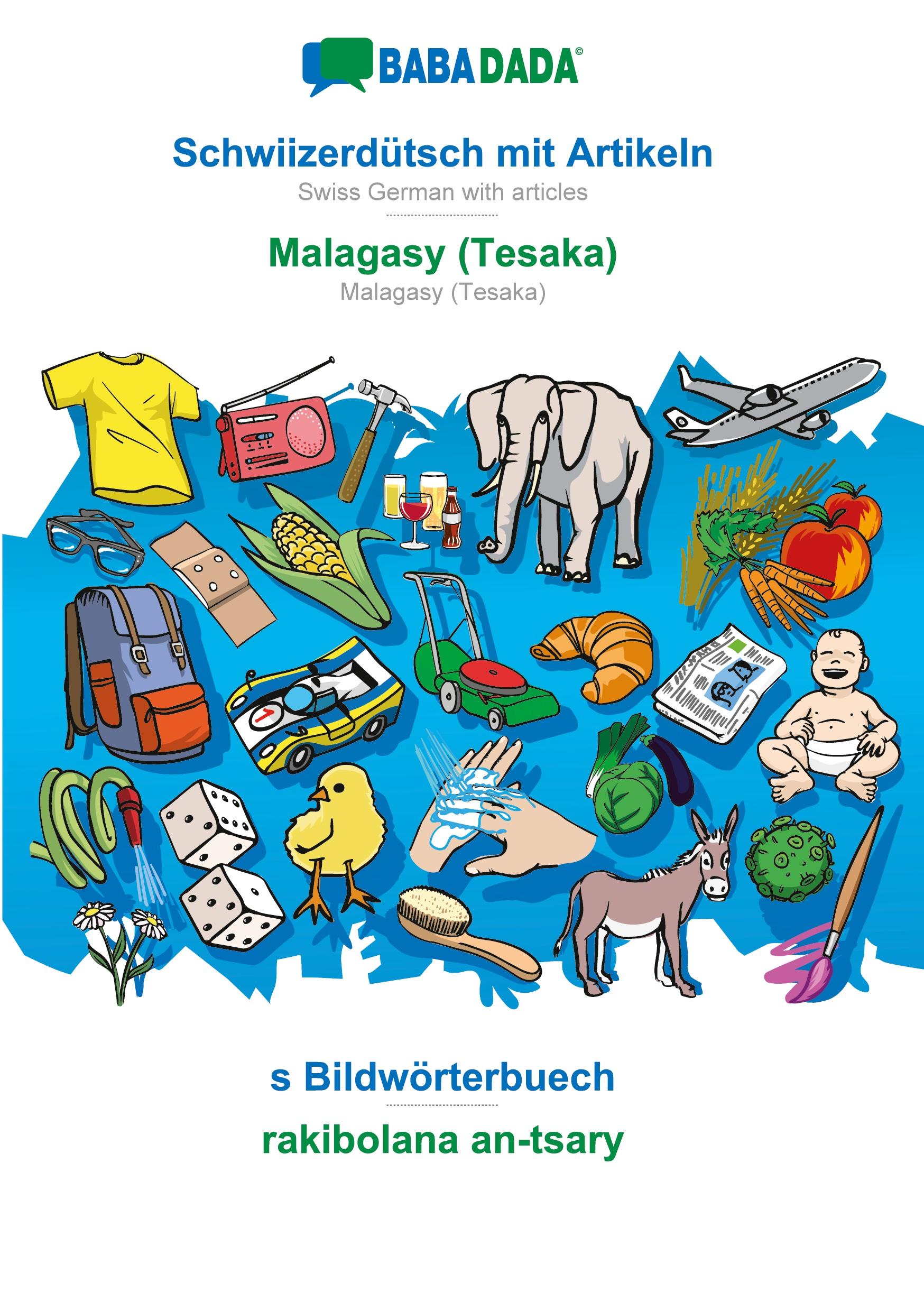 BABADADA, Schwiizerdütsch mit Artikeln - Malagasy (Tesaka), s Bildwoerterbuech - rakibolana an-tsary - Babadada Gmbh