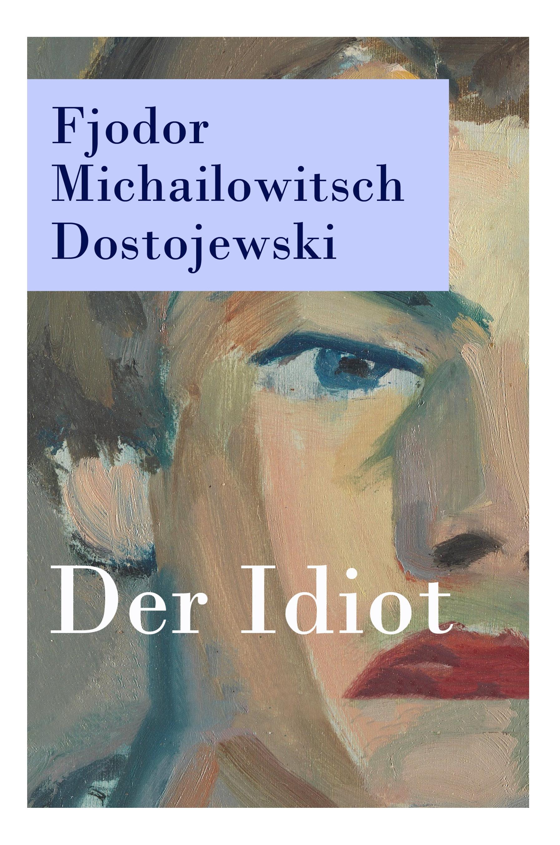 Der Idiot - Dostojewski, Fjodor Michailowitsch|Rohl, Hermann