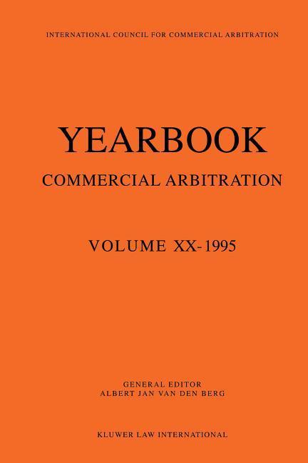 Yearbook Commercial Arbitration: Volume XX - 1995 - Berg, Albert Jan Van Den