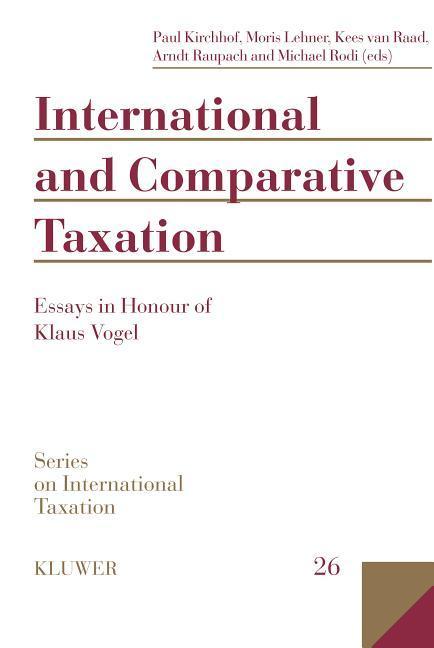 International and Comparative Taxation - Kirchhof, Paul|Lehner, Moris|Raupach, Arndt