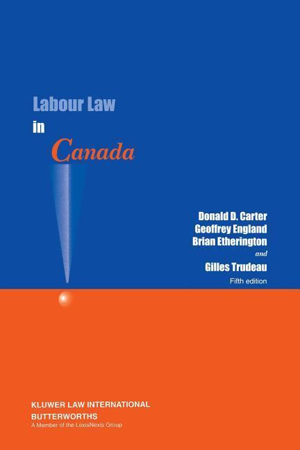 Labour Law in Canada - Carter, Donald D.|England, Geoffrey|Etherington, Brian D.