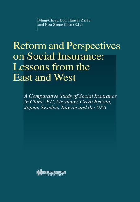 Reform and Perspectives on Social Insurance: Lessons from the East and West - Ming-Cheng Kuo|Zacher, Hans F.|Hou-Sheng Chan