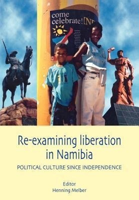 Re-examining Liberation in Namibia - Henning Melber