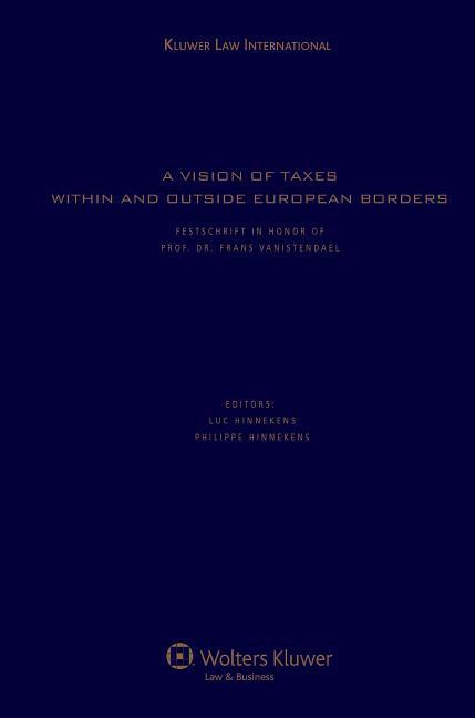 A Vision of Taxes within and outside European Borders - Hinnekens|Luc Hinnekens and Philippe Hin
