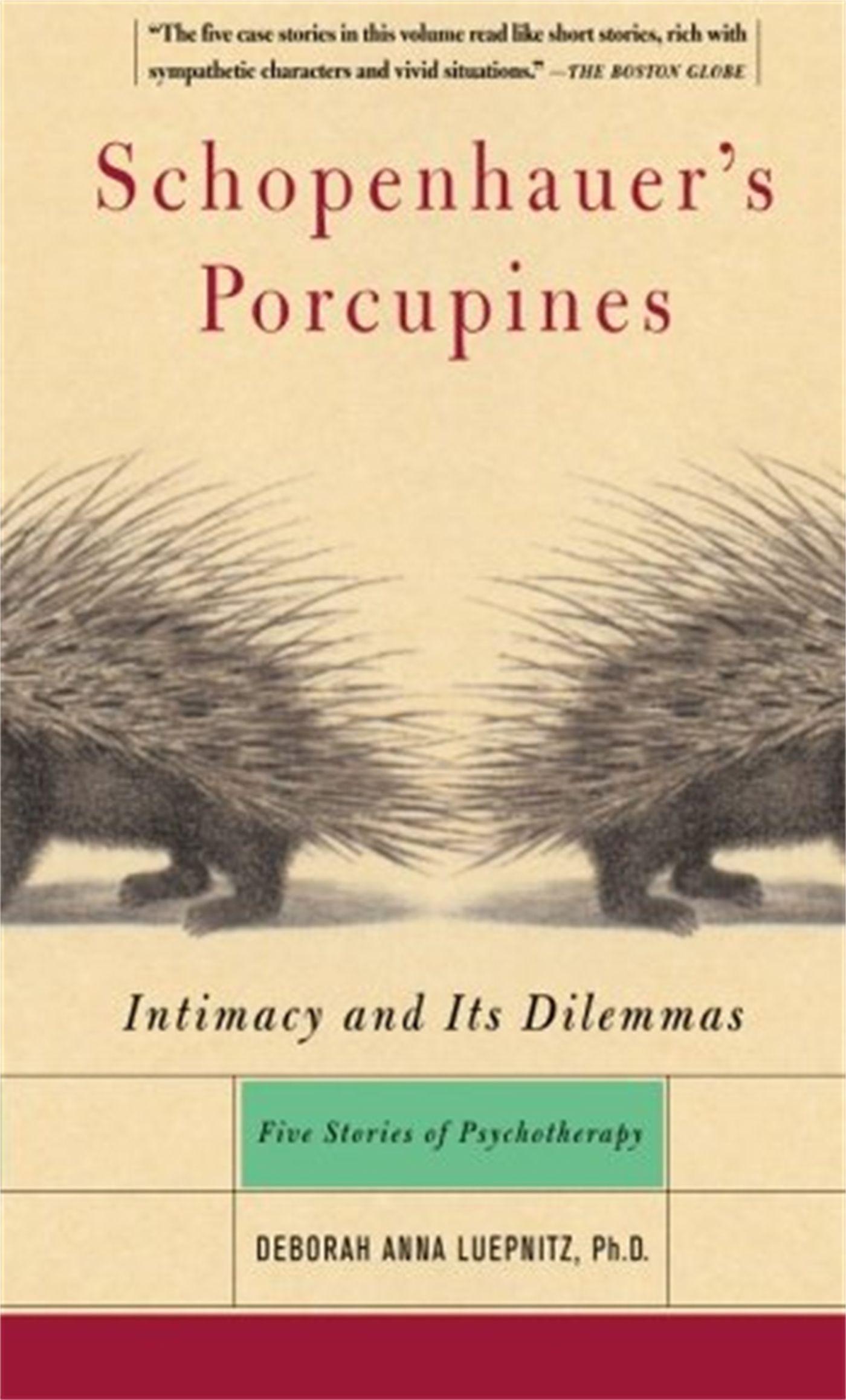 Schopenhauer\\ s Porcupines: Intimacy and Its Dilemmas: Five Stories of Psychotherap - Luepnitz, Deborah Anna