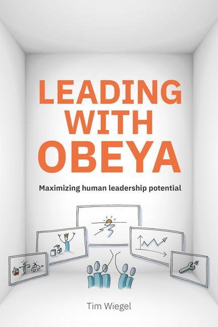 Enter the Obeya: Using a Big Room to Lead Successful Strategies - Wiegel, Tim