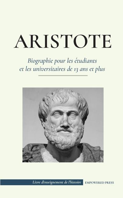 Aristoteles - Biografia para estudiantes y estudiosos de 13 anos en adelante - Press, Empowered