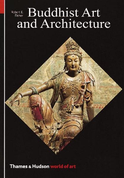 Buddhist Art and Architecture - Fisher, Robert E.