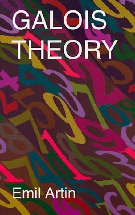 Galois Theory: Lectures Delivered at the University of Notre Dame by Emil Artin (Notre Dame Mathematical Lectures, Number 2) - Artin, Emil