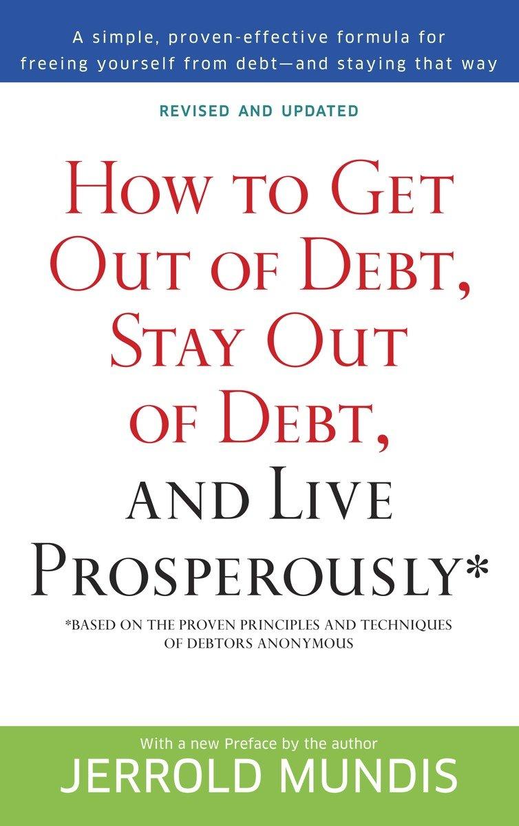 How to Get Out of Debt, Stay Out of Debt, and Live Prosperously* - Jerrold Mundis