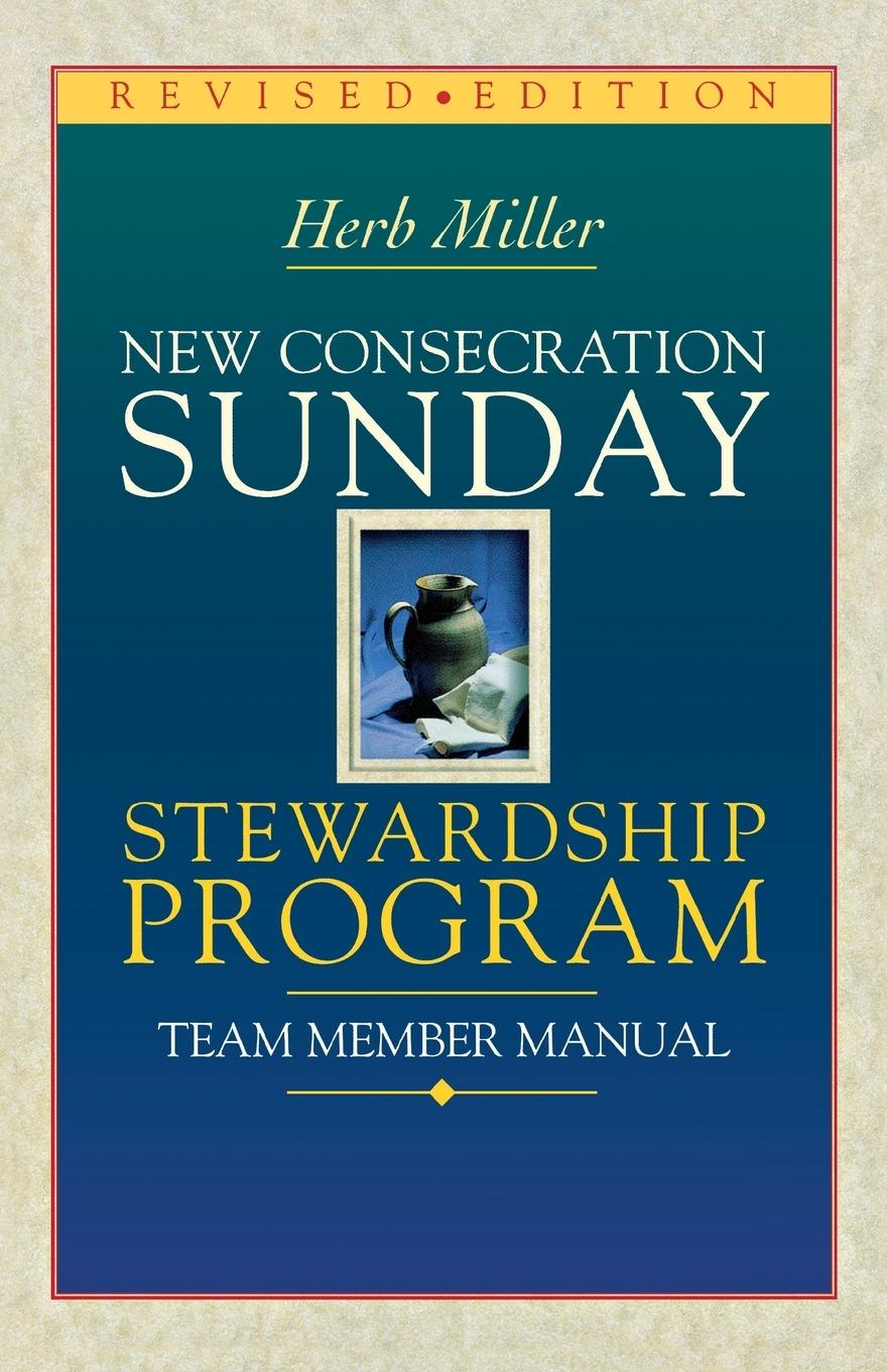 New Consecration Sunday Stewardship Program Team Member Manual: Revised Edition - Miller, Herb