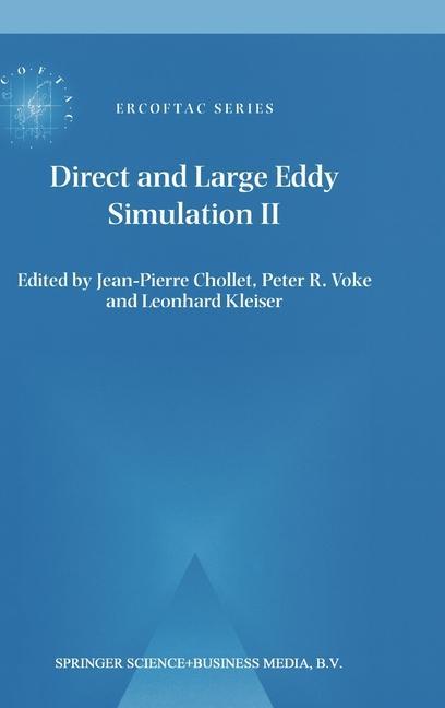 Direct and Large-Eddy Simulation II - Chollet, Jean-Pierre|Voke, Peter R.|Kleiser, Leonhard