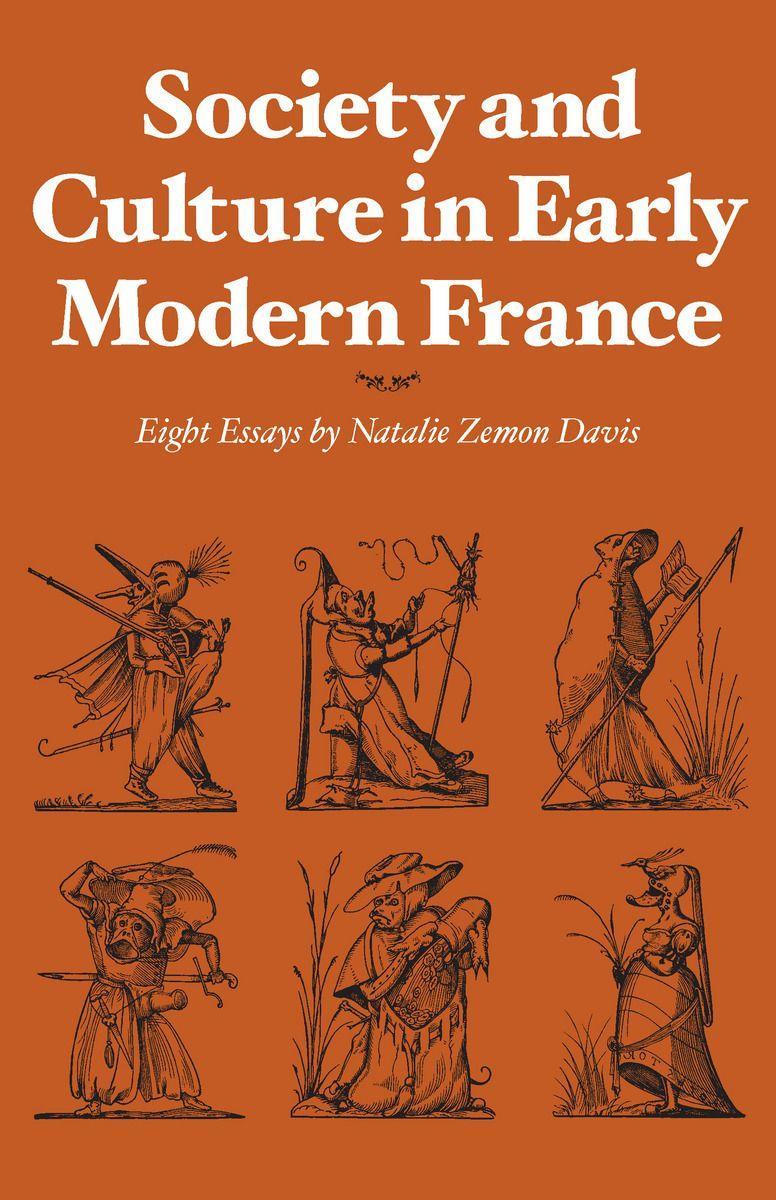 Society and Culture in Early Modern France: Eight Essays by Natalie Zemon Davis - Davis, Natalie Zemon