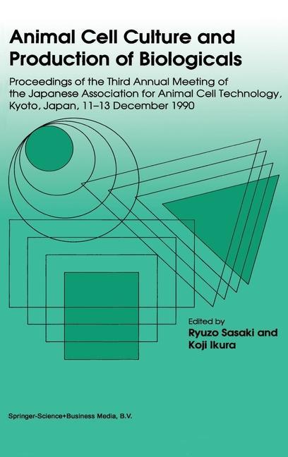 Animal Cell Culture and Production of Biologicals - Sasaki, Ryuzo|Ikura, Kouji