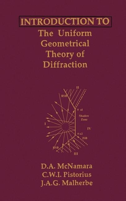 Introduction to the Uniform Geometrical Theory of Diffraction - McNamara, D. a.|Pistotius, C. W. I.|Malherbe, J. A. G.