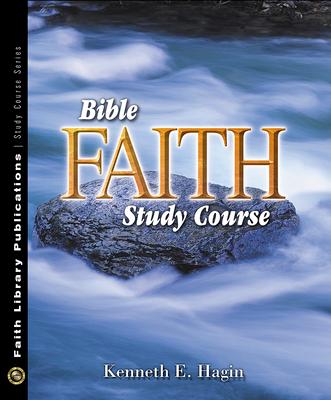 Bible Faith Study Course - Hagin, Kenneth E.