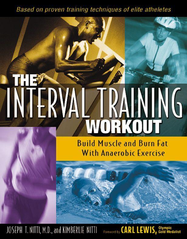 The Interval Training Workout: Build Muscle and Burn Fat with Anaerobic Exercise - Nitti, Joseph T.|Nitti, Kimberlie