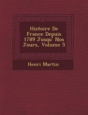 Histoire De France Depuis 1789 Jusqu\\ � Nos Jours, Volume - Martin, Henri