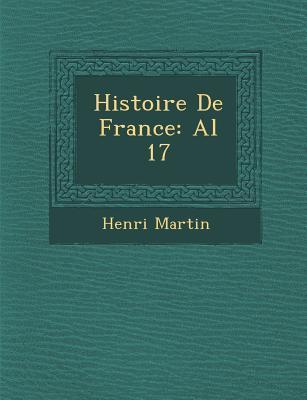 Histoire De France: Al 17 - Martin, Henri