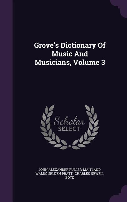 Grove\\ s Dictionary Of Music And Musicians, Volume - Fuller-Maitland, John Alexander