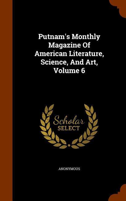 Putnam\\ s Monthly Magazine Of American Literature, Science, And Art, Volume - Anonymous