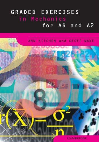 Graded Exercises in Mechanics (Graded Exercises in Advanced Level Mathematics) - Kitchen, Ann