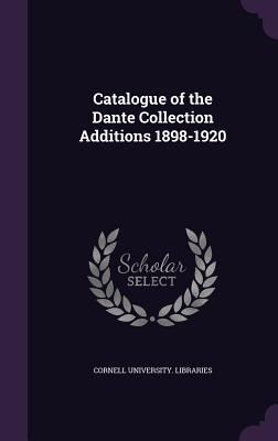 Catalogue of the Dante Collection Additions 1898-1920