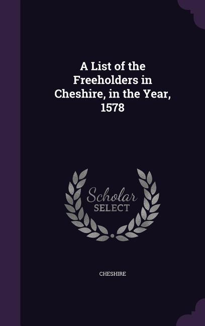 LIST OF THE FREEHOLDERS IN CHE - Cheshire