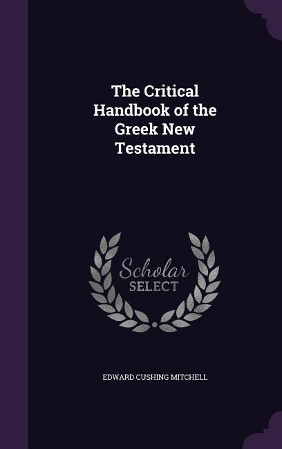 CRITICAL HANDBK OF THE GREEK N - Mitchell, Edward Cushing