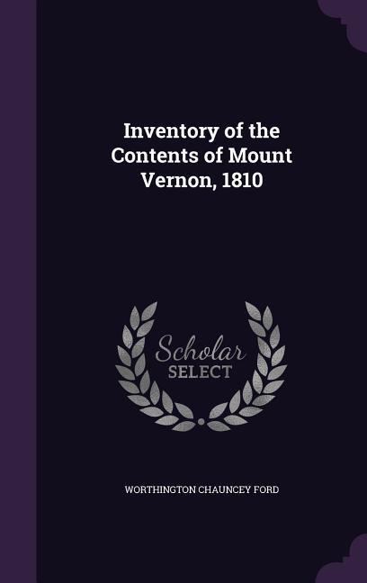 Inventory of the Contents of Mount Vernon, 1810 - Ford, Worthington Chauncey