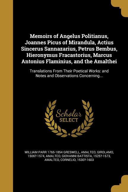 MEMOIRS OF ANGELUS POLITIANUS - Greswell, William Parr 1765-1854|Poliziano, Angelo 1454-1494