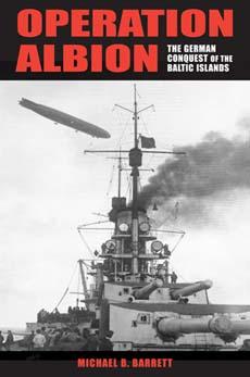 Operation Albion: The German Conquest of the Baltic Islands - Barrett, Michael B.