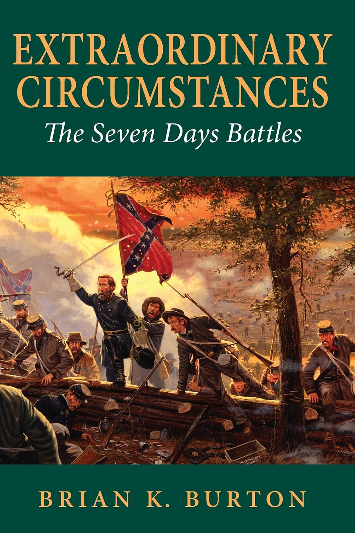 Extraordinary Circumstances: The Seven Days Battles - Burton, Brian K.