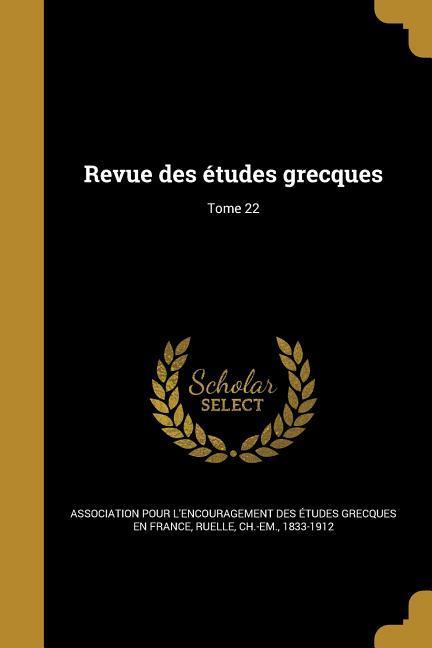 Revue des études grecques Tome 22