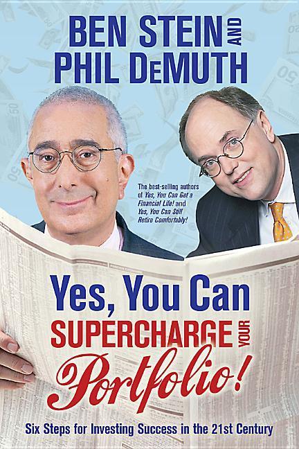 Yes, You Can Supercharge Your Portfolio!: Six Steps for Investing Success in the 21st Century - Stein, Ben|Demuth, Phil