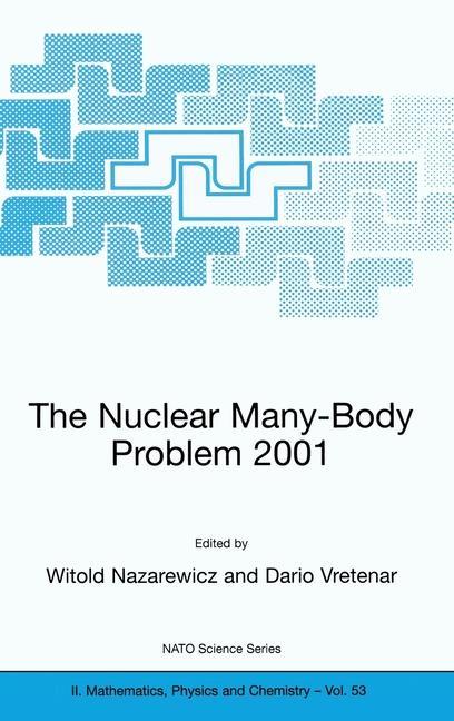 The Nuclear Many-Body Problem 2001 - Nazarewicz, Witold|Vretenar, Dario